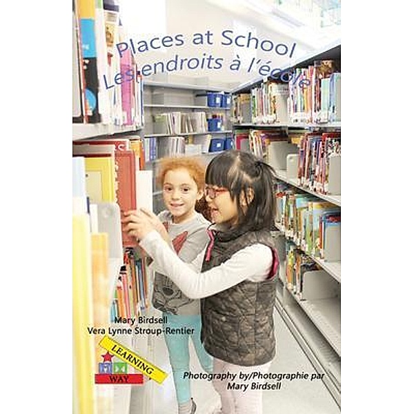 Places at School/  Les endroits a` l'e`cole / Finding My Way Books, Mary Birdsell, Vera Lynne Stroup-Rentier