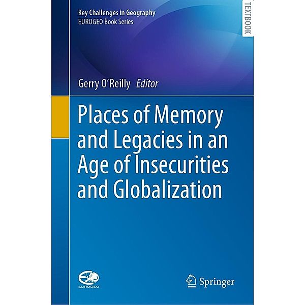 Places of Memory and Legacies in an Age of Insecurities and Globalization / Key Challenges in Geography