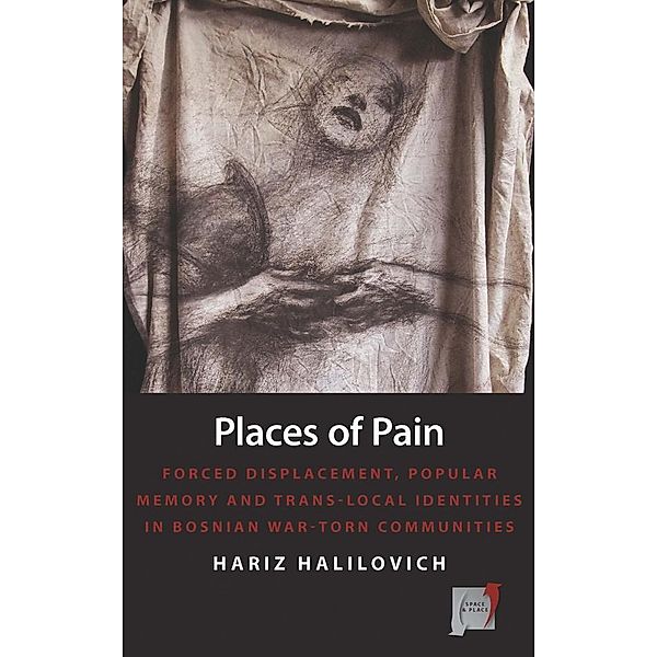 Places of Pain / Space and Place Bd.10, Hariz Halilovich