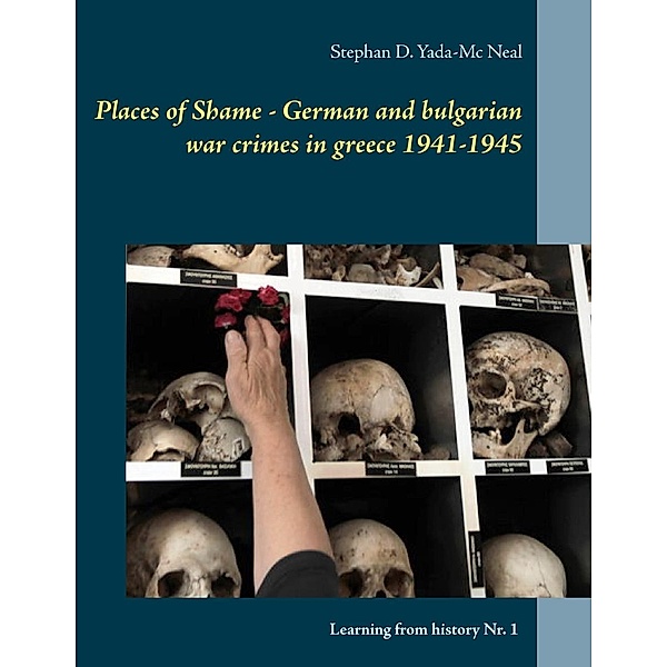 Places of Shame - German and bulgarian war crimes in greece 1941-1945, Stephan D. Yada-Mc Neal