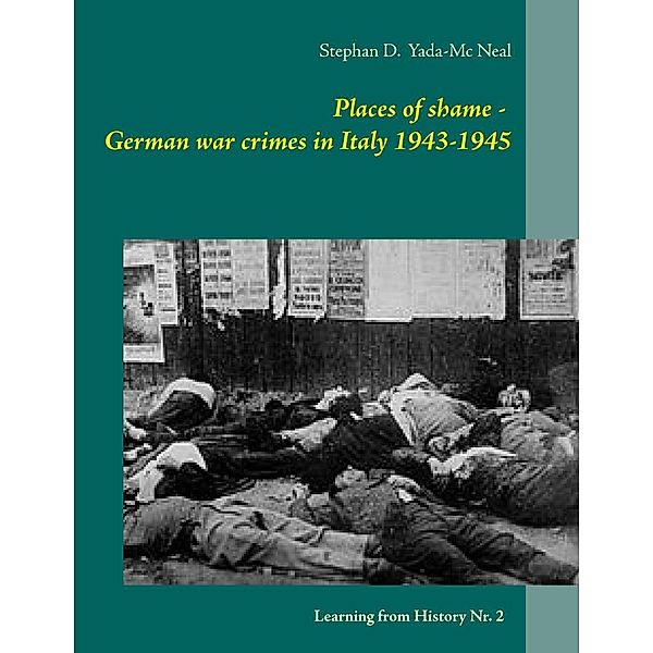 Places of shame - German war crimes in Italy 1943-1945, Stephan D. Yada-Mc Neal