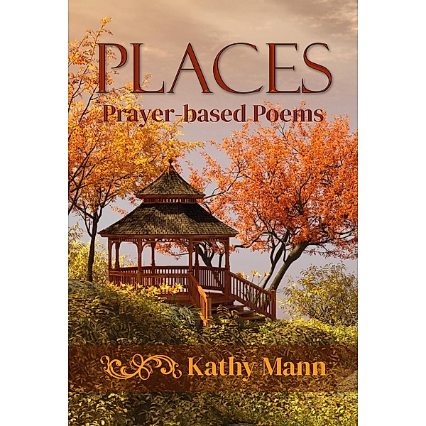 Places, Prayer-based Poems, Kathy Mann