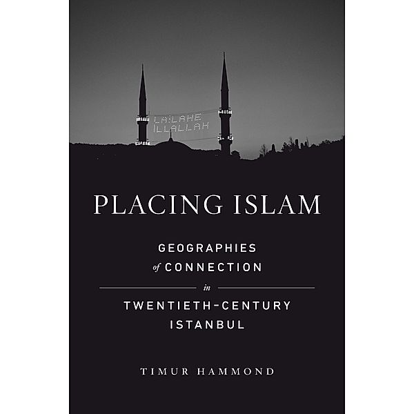 Placing Islam / Islamic Humanities Bd.4, Timur Warner Hammond