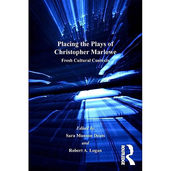 Placing the Plays of Christopher Marlowe, Sara Munson Deats