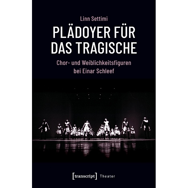 Plädoyer für das Tragische / Theater Bd.118, Linn Settimi