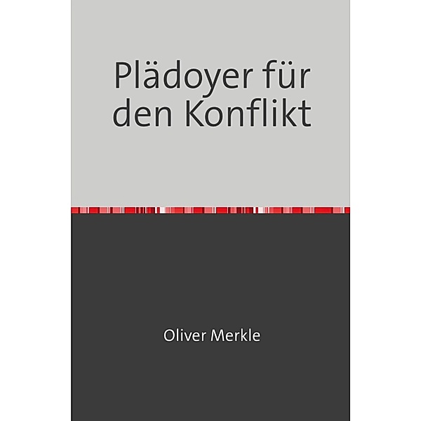 Plädoyer für den Konflikt, Oliver Merkle