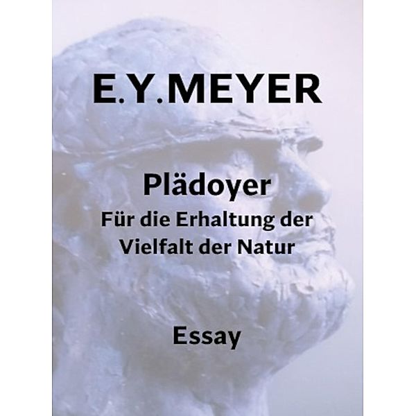 Plädoyer Für die Erhaltung der Vielfalt der Natur, E. Y. Meyer