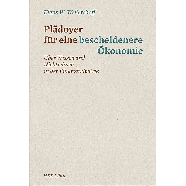Plädoyer für eine bescheidenere Ökonomie, Klaus W. Wellershoff