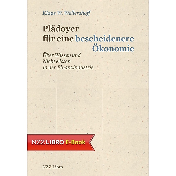 Plädoyer für eine bescheidenere Ökonomie / Neue Zürcher Zeitung NZZ Libro, Klaus W. Wellershoff