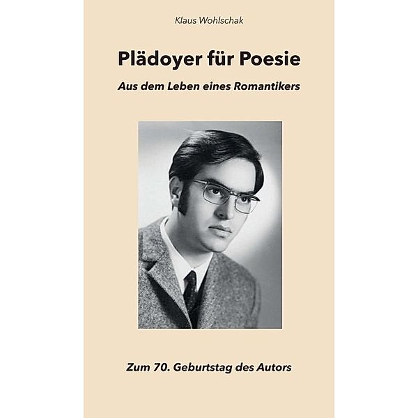 Plädoyer für Poesie, Klaus Wohlschak