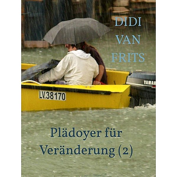 Plädoyer für Veränderung (2), Didi van Frits