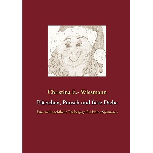 Plätzchen, Punsch und fiese Diebe, Christina E. - Wiesmann