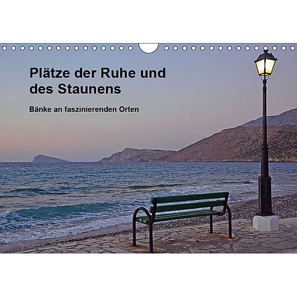 Plätze der Ruhe und des Staunens - Bänke an faszinierenden Orten (Wandkalender 2019 DIN A4 quer), Susanne Radke