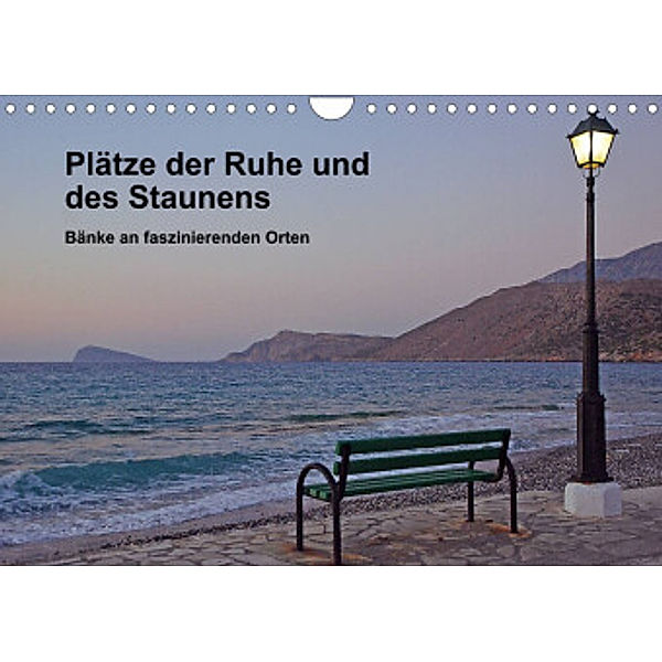 Plätze der Ruhe und des Staunens - Bänke an faszinierenden Orten (Wandkalender 2022 DIN A4 quer), Susanne Radke