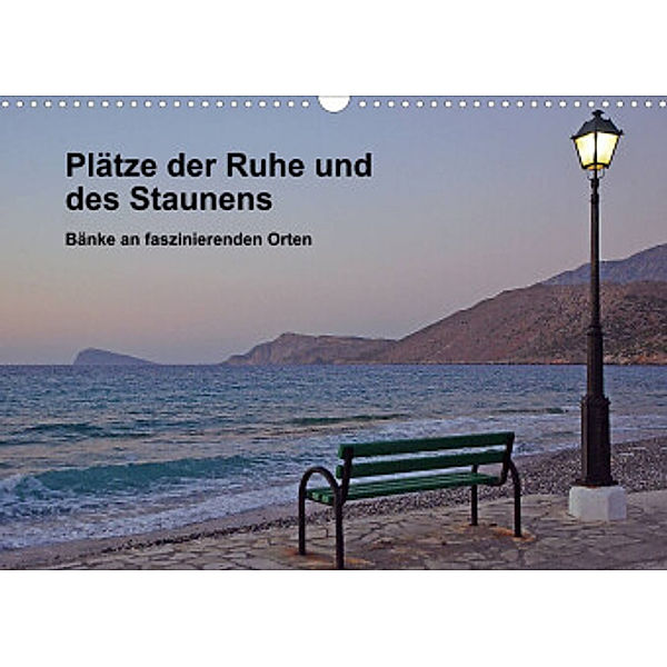 Plätze der Ruhe und des Staunens - Bänke an faszinierenden Orten (Wandkalender 2022 DIN A3 quer), Susanne Radke