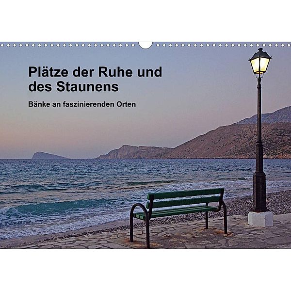 Plätze der Ruhe und des Staunens - Bänke an faszinierenden Orten (Wandkalender 2023 DIN A3 quer), Susanne Radke