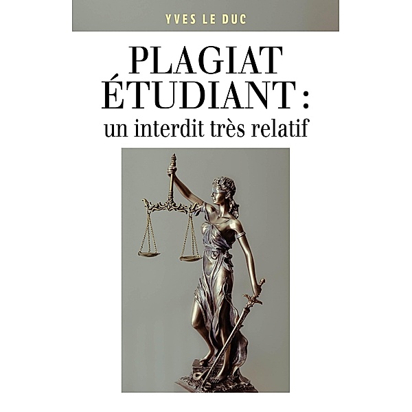 Plagiat etudiant : un interdit tres relatif / Librinova, Le Duc Yves Le Duc