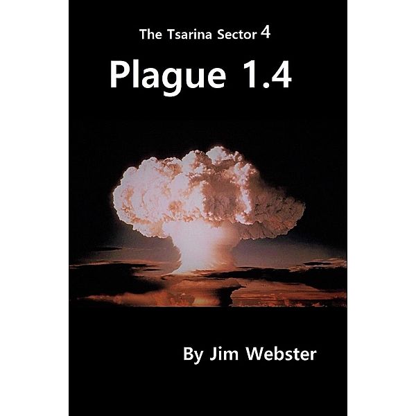 Plague 1.4 (The Tsarina Sector, #4) / The Tsarina Sector, Jim Webster