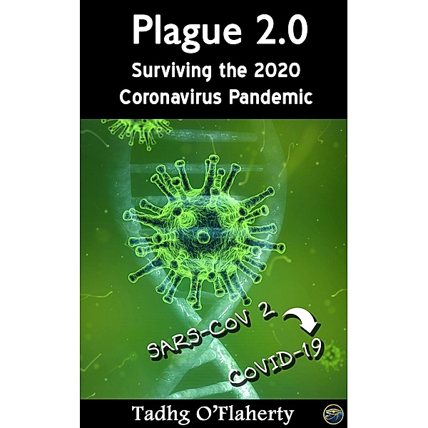 Plague 2.0 - Surviving the 2020 Coronavirus Pandemic (SARS-CoV 2, COVID-19 Edition), Tadhg O'Flaherty