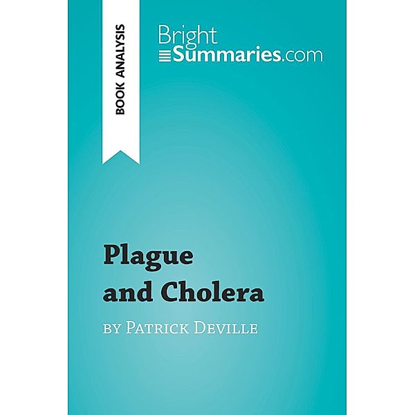 Plague and Cholera by Patrick Deville (Book Analysis), Bright Summaries