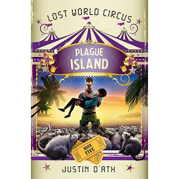 Plague Island: The Lost World Circus Book 5, Justin D'Ath