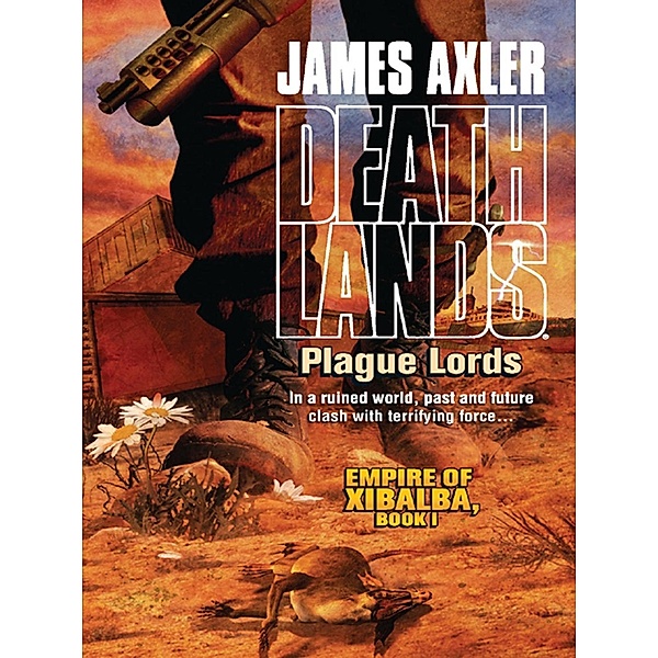 Plague Lords / Mills & Boon - Series eBook - Gold Eagle Series, James Axler
