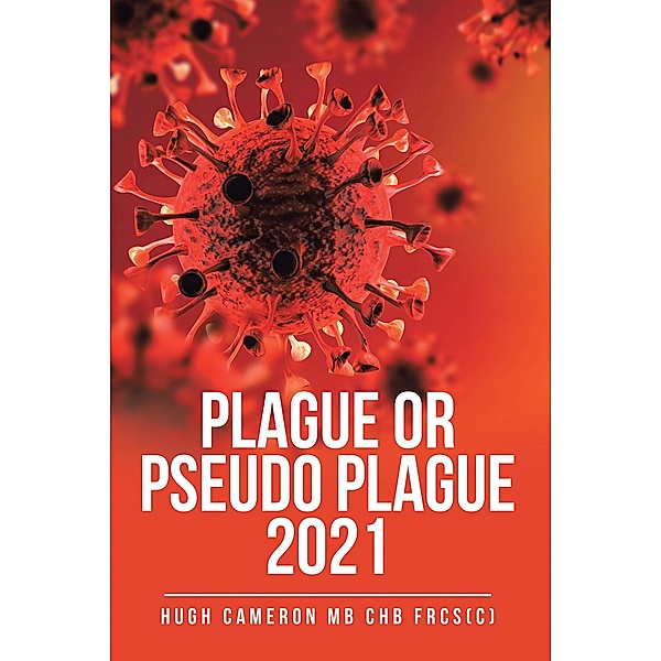 Plague or Pseudo Plague 2021, Hugh Cameron MB ChB FRCS