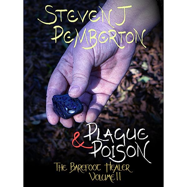 Plague & Poison (The Barefoot Healer, #2) / The Barefoot Healer, Steven J Pemberton