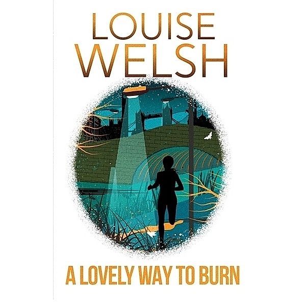 Plague Times Trilogy / A Lovely Way to Burn, Louise Welsh