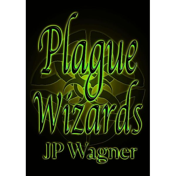 Plague Wizards, J P Wagner