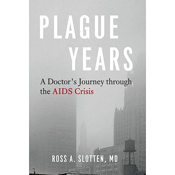 Plague Years, Ross A. Slotten