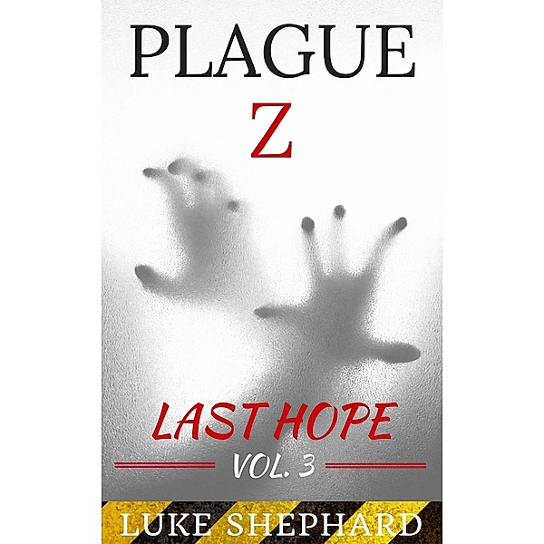 Plague Z: Last Hope - Vol. 3 / Plague Z, Luke Shephard