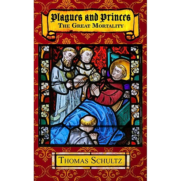 Plagues and Princes: The Great Mortality / Plagues and Princes, Thomas Schultz