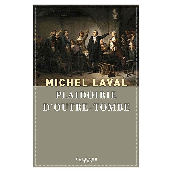 Plaidoirie d'outre-tombe / Littérature Française, Michel Laval