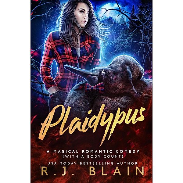 Plaidypus (A Magical Romantic Comedy (with a body count), #19) / A Magical Romantic Comedy (with a body count), R. J. Blain