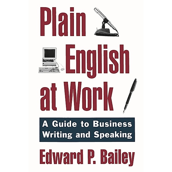 Plain English at Work, Edward P. Jr. Bailey