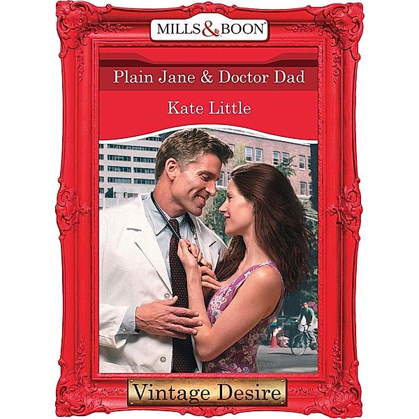 Plain Jane and Doctor Dad (Mills & Boon Desire) (Dynasties: The Connellys, Book 5) / Mills & Boon Desire, Kate Little
