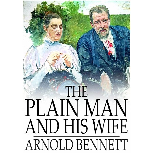 Plain Man and His Wife / The Floating Press, Arnold Bennett