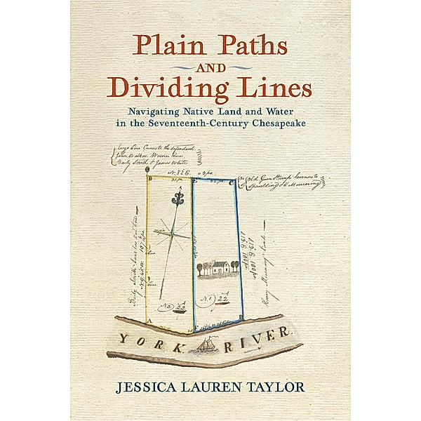 Plain Paths and Dividing Lines / Early American Histories, Jessica Lauren Taylor