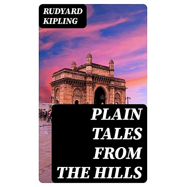 Plain Tales from the Hills, Rudyard Kipling
