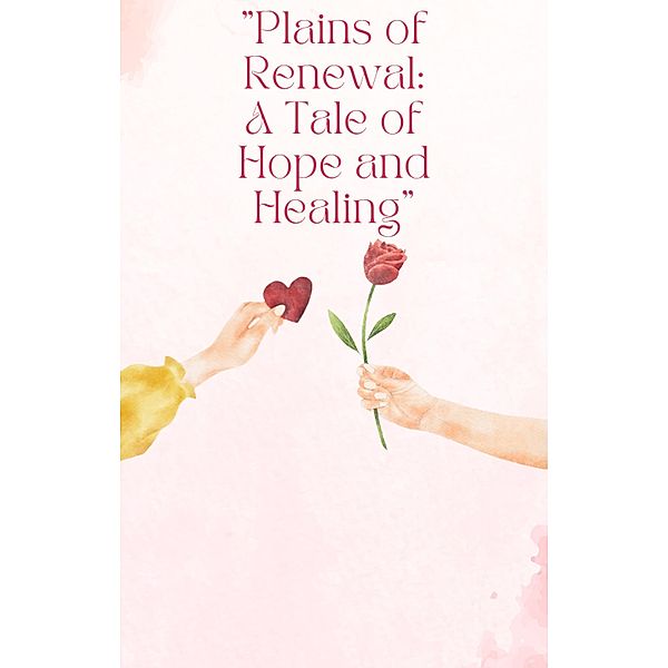 Plains of Renewal: A Tale of Hope and Healing, Jonas Pace