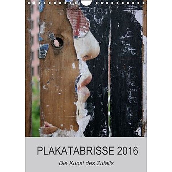 Plakatabrisse 2016 - Die Kunst des Zufalls / Planer (Wandkalender 2016 DIN A4 hoch), Kerstin Stolzenburg