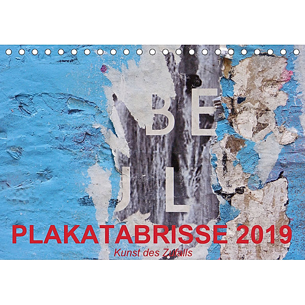Plakatabrisse 2019 - Kunst des Zufalls (Tischkalender 2019 DIN A5 quer), Kerstin Stolzenburg