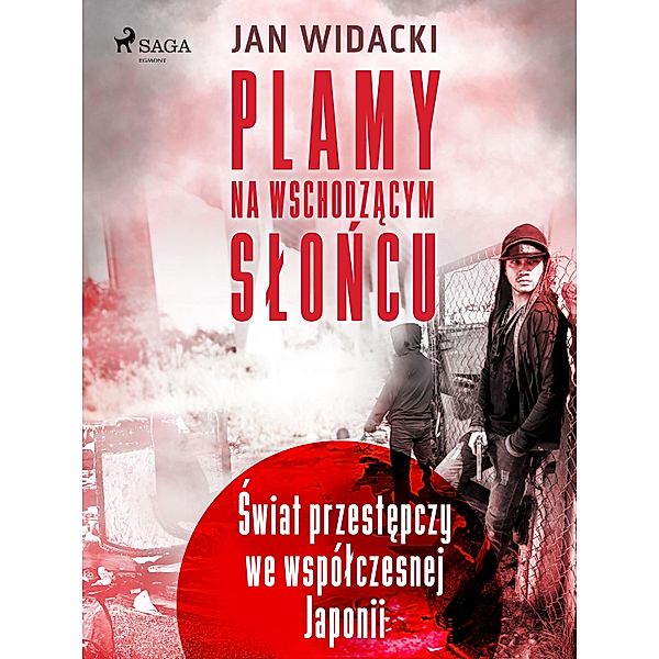 Plamy na wschodzacym sloncu. Swiat przestepczy we wspólczesnej Japonii, Jan Widacki