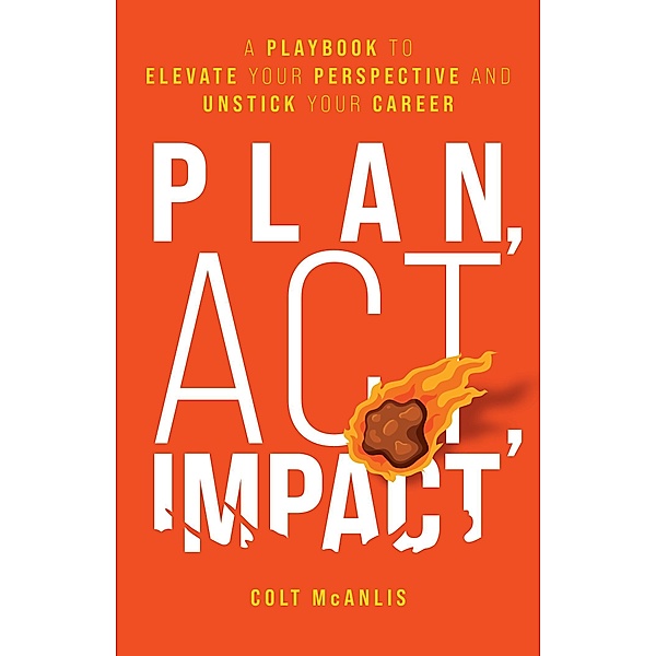 Plan, Act, Impact, Colt McAnlis
