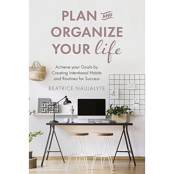 Plan and Organize Your Life / Yellow Pear Press, Beatrice Naujalyte