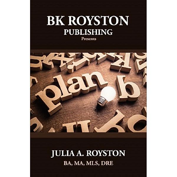 Plan B, Julia A. Royston