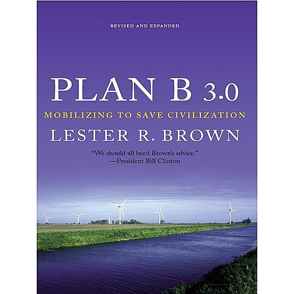 Plan B 3.0: Mobilizing to Save Civilization (Substantially Revised), Lester R. Brown