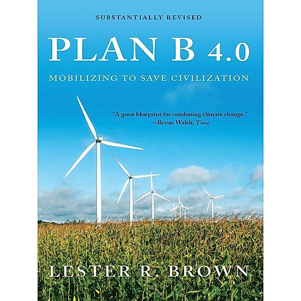 Plan B 4.0: Mobilizing to Save Civilization (Substantially Revised), Lester R. Brown