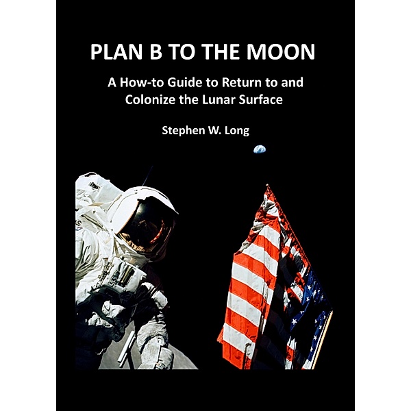 Plan B to the Moon, Stephen W. Long